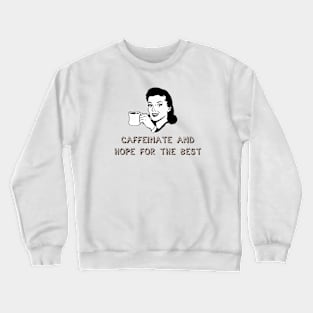 Caffeine brings hope Crewneck Sweatshirt